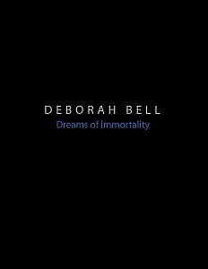 DEBORAH BELL DREAMS OF IMMORTALITY